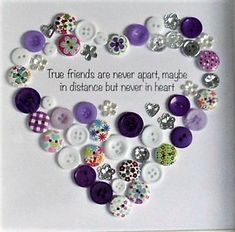 a heart made out of buttons with the words true friends are never art magic in distance but never in heart