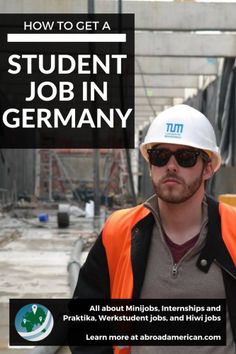 a man in an orange vest and hard hat with the words how to get a student job in germany