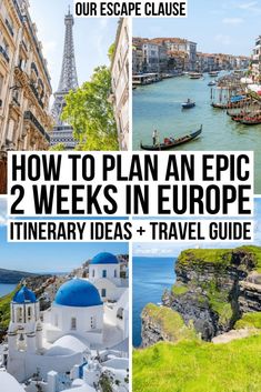 the top places to visit in europe with text overlay that reads how to plan an epic 2 weeks in europe itinerary ideas travel guide