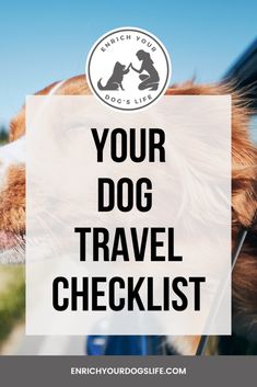 a dog sticking its head out the window of a car with text overlay reading your dog travel checklist