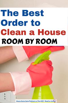 woman with gloves on is cleaning her house room by room using a green spray bottle Room By Room Cleaning Checklist, Room Cleaning Checklist, Clean Room Checklist, Room Checklist