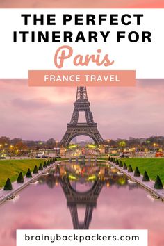 the eiffel tower in paris with text overlay that reads, the perfect itinerary for paris france travel