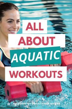 a woman in a swimming pool with the words all about aquatic workouts