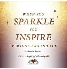 an image of a quote that says, when you sparkle you inspire everyone around you