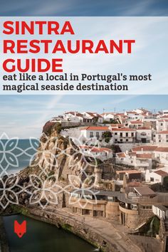 an advertisement for a restaurant called sintra restaurant guide, with the caption eat like a local portugal's most magic seaside destination