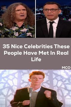 three people in suits and ties with the words 35 nice celebrities these people have met in real life