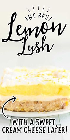 the best lemon lush with a sweet cream cheese layer on top is an easy dessert recipe