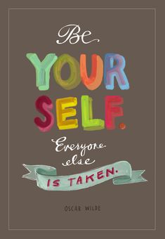 the words be your self everyone else is taken on a brown background with colorful lettering