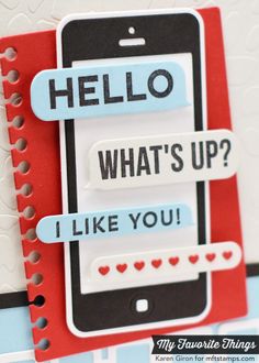 a close up of a cell phone on a card with words that read hello, what's up? i like you