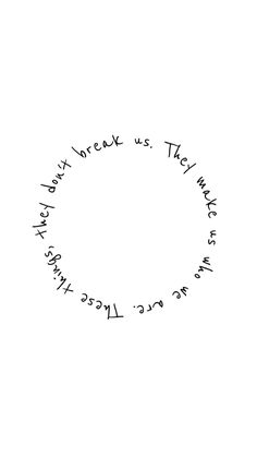 the words are written in black ink on a white background with a circular design that says, don't break us