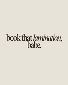 Book that lamination, babe.   Brow quote, brow artist quotes, brow, microblading, powder brow, permanent makeup, permanent brows, brow artist, brows, brows quotes, brow tinting, brow shaping, hybrid brow, brow lamination Brow Salon Aesthetic, Brow Lamination Aesthetic, Eyebrow Quotes, Lash Content