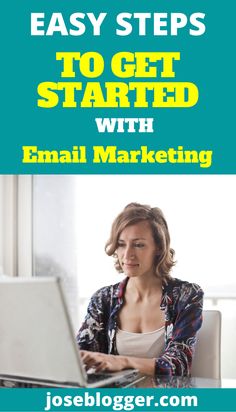 a woman sitting in front of a laptop computer with the title easy steps to get started with email marketing