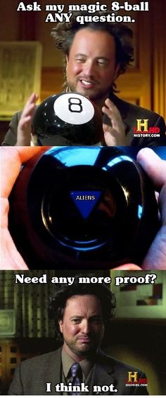 a man holding an object in his hand with the caption, ask my magic 8 ball question? need any more proof? i think not