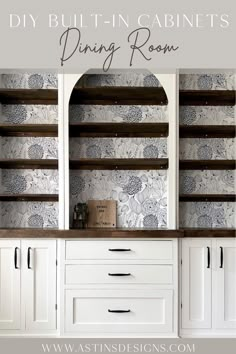 the built in cabinets are painted white and have floral wallpaper on them with text overlay that reads diy built - in cabinets dining room