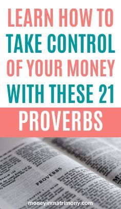 an open bible with the words learn how to take control of your money with these 21 prove