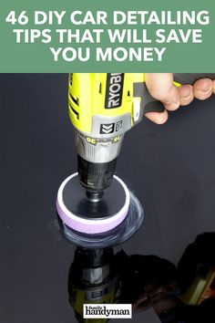 a person using a power tool to clean a car's windshield with text overlay that reads 15 secret car cleaning tips