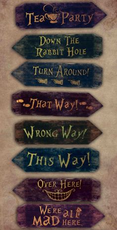 wooden signs pointing in different directions with the words tea party down the rabbit hole, turn around, wrong way, and this way