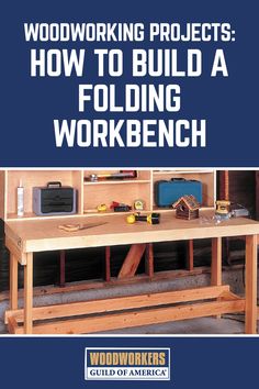 the cover of woodworking projects how to build a folding workbench, with instructions