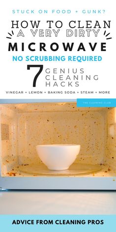 an open microwave with the words how to clean a very dirty microwave no scrubbing required 7 genius cleaning hacks