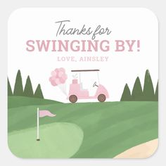 a pink golf cart with balloons on it and the words, thanks for swinging by