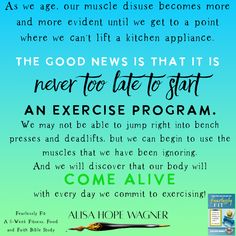 the good news is that it is never too late to start an exercise program we may not be able to