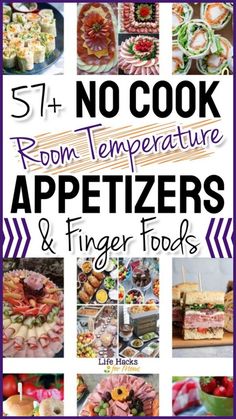 a collage of different types of appetizers and finger foods with text overlay that reads, 5 + no cook room temperature appetizers & finger foods