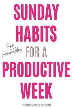 the words sunday habitts for a productive week are shown in pink and white