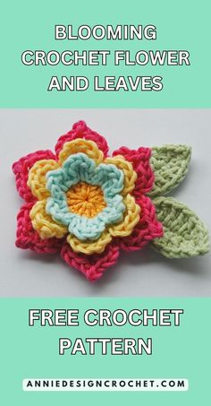 a crocheted flower with the text blooming crochet flower and leaves free crochet pattern