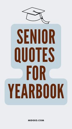 the words senior quotes for yearbook are in brown and blue with a graduation cap on top