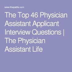 the top 46 physian assistant interview questions / the physician assistant life cover art