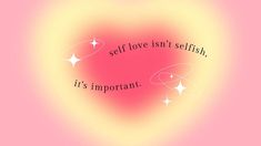 an image of a heart with the words self love isn't selfish it's important