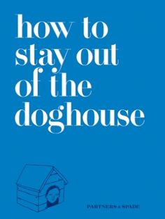 a blue book with the title how to stay out of the doghouse on it