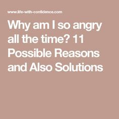 Why am I so angry all the time? 11 Possible Reasons and Also Solutions Why Am I So Angry, Angry All The Time, Angry Quote, Angry Person, Understanding Emotions, Anger Management, Emotional Health, Me Time