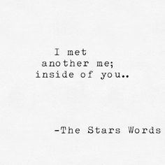 an old typewriter with the words, i met another me inside of you - the stars words