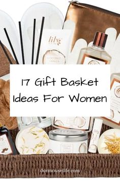 a basket filled with lots of different types of items and the words 17 gift basket ideas for women