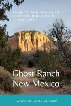 the trail to ghost ranch in new mexico is shown with text overlaying it