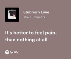 Stubborn Love Lyrics, Lumineers Song Quotes, Ophelia Tattoo Lumineers, Stubborn Love The Lumineers Tattoo, Stubborn Love The Lumineers, Lumineers Quotes, The Lumineers Aesthetic, The Lumineers Quotes, The Lumineers Lyrics