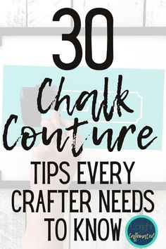 someone holding up their camera with the words 30 chalk couture tips every crafter needs to know