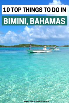 two boats in the ocean with text overlay reading 10 top things to do in bimini, bahmas