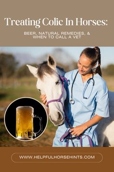 a woman in scrubs petting a horse next to a mug of beer with the caption, treating collie in horses