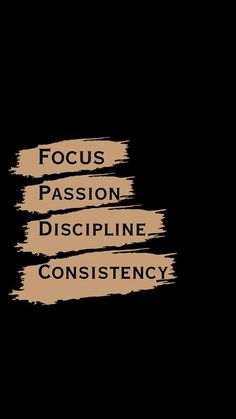 the words focus, passion, discipline, and constistency written in black ink