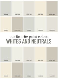 white and neutral paint colors with the words our favorite paint colors whites and neutrals