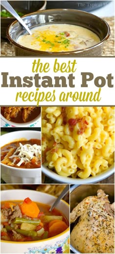 the best instant pot recipes around, including soups and stews in various dishes