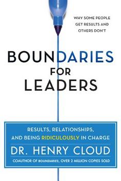 boundariess for leaders results, relationships, and being ridiculous in charge by dr henry cloud