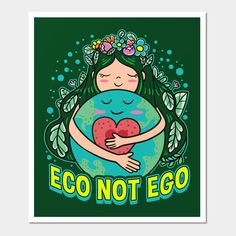 Eco Not Ego Earth Day Environmental Planet Green Gifts -- Choose from our vast selection of art prints and posters to match with your desired size to make the perfect print or poster. Pick your favorite: Movies, TV Shows, Art, and so much more! Available in mini, small, medium, large, and extra-large depending on the design. For men, women, and children. Perfect for decoration. Earth Day Chalk Art, Go Green Poster Ideas, Environmental Day Poster Ideas, Poster On Earth Day, Poster Making About Environment, Ecology Poster Design, Eco Poster Design, Earth Day Poster Ideas