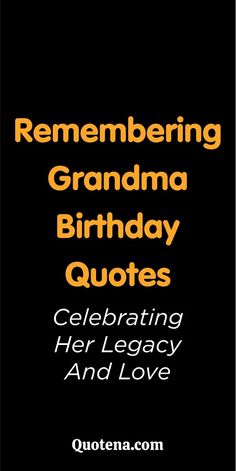 Remembering Grandma Birthday Quotes - Celebrating Her Legacy and Love Grandma Birthday Quotes, Birthday Remembrance, Remembrance Quotes, Remembering Grandma, In Remembrance Of Me, Our Memories, Grandma Birthday, Love Inspiration, Meaning Of Love