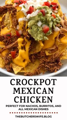 a white plate topped with nachos and guacamole next to the words crockpot mexican chicken