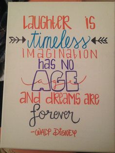 a handwritten quote on a canvas that says laughter is timeless imagination has no age and dreams are forever