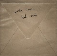 an envelope with words i wish i had said written on it