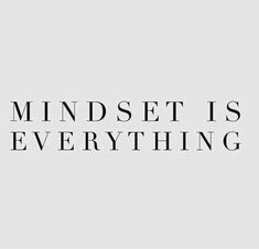 the words mindset is everything in black and white